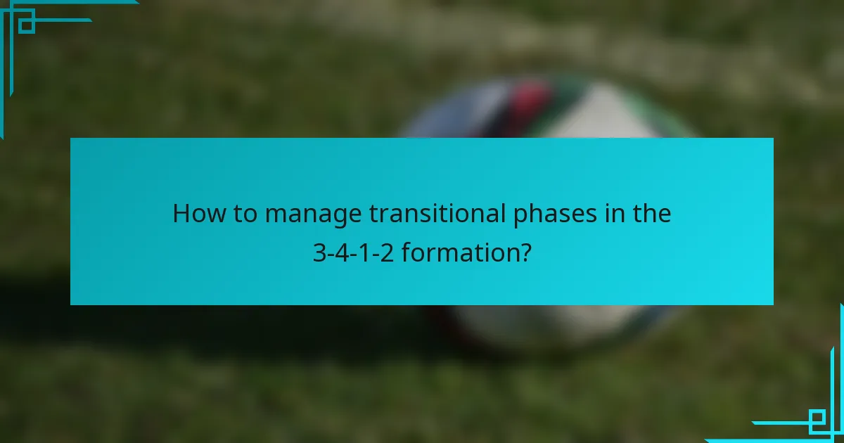 How to manage transitional phases in the 3-4-1-2 formation?