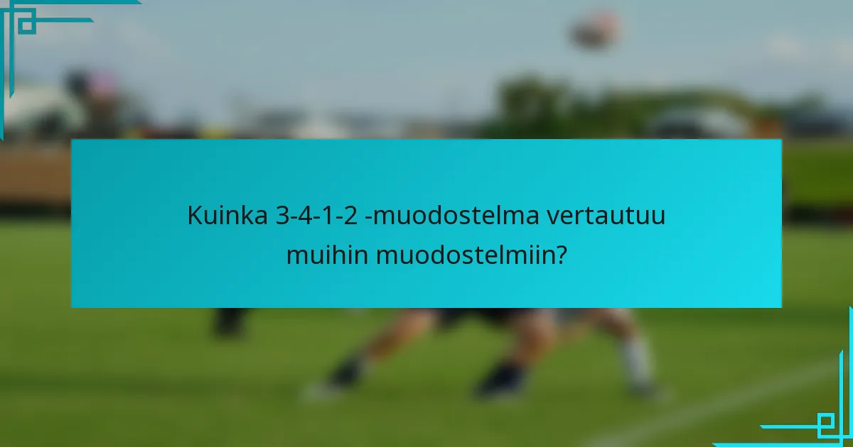 Kuinka 3-4-1-2 -muodostelma vertautuu muihin muodostelmiin?