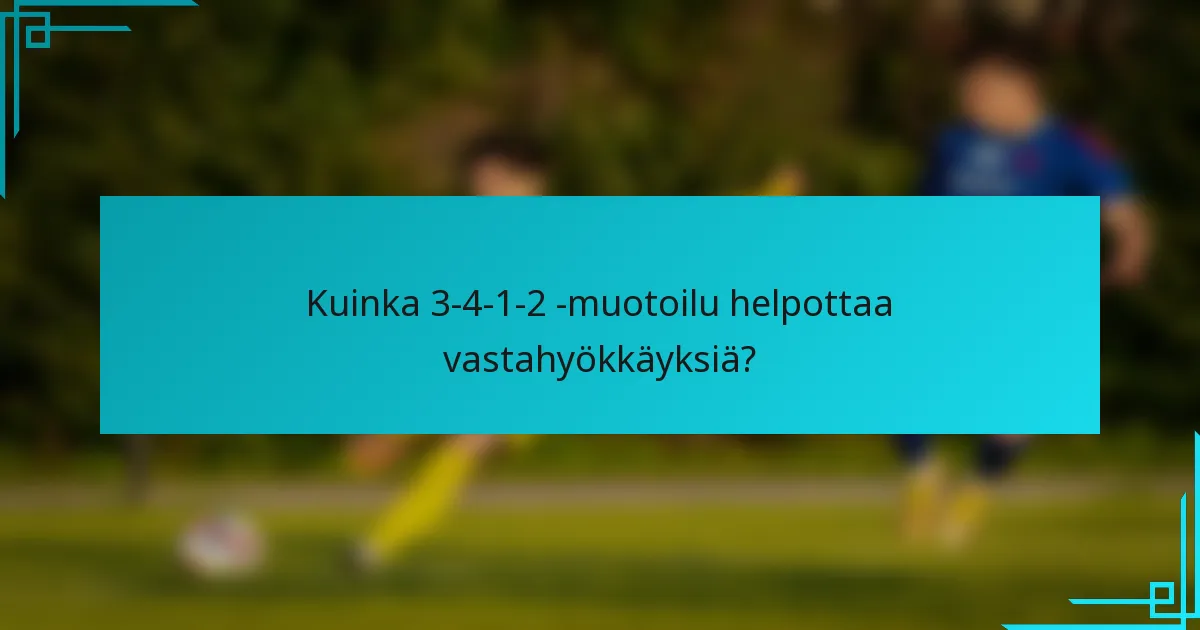 Kuinka 3-4-1-2 -muotoilu helpottaa vastahyökkäyksiä?
