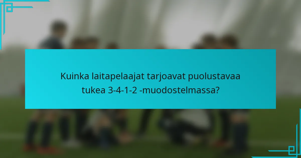 Kuinka laitapelaajat tarjoavat puolustavaa tukea 3-4-1-2 -muodostelmassa?