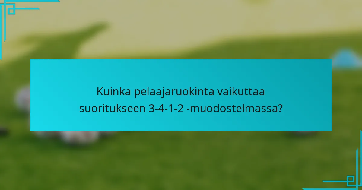 Kuinka pelaajaruokinta vaikuttaa suoritukseen 3-4-1-2 -muodostelmassa?