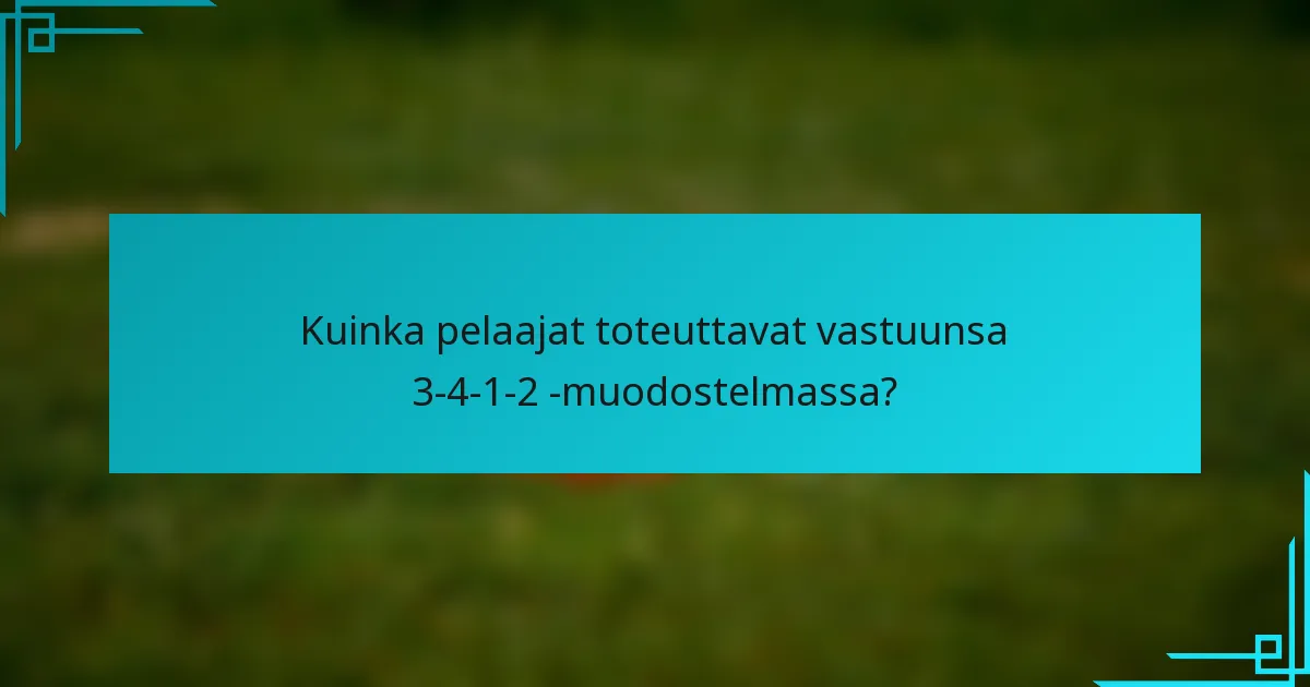 Kuinka pelaajat toteuttavat vastuunsa 3-4-1-2 -muodostelmassa?