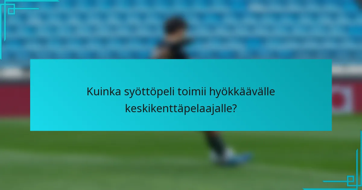 Kuinka syöttöpeli toimii hyökkäävälle keskikenttäpelaajalle?