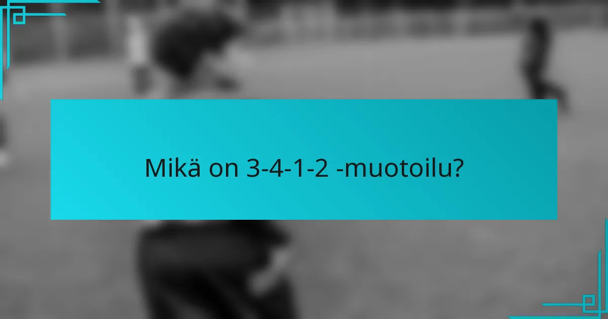 Mikä on 3-4-1-2 -muotoilu?