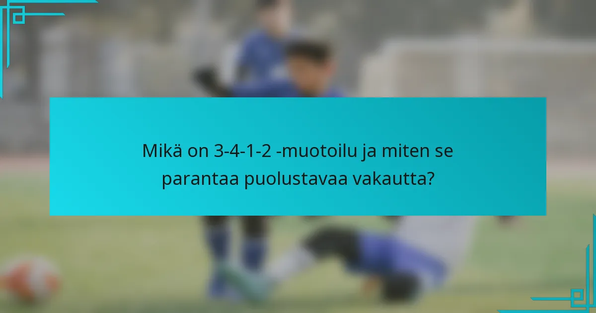 Mikä on 3-4-1-2 -muotoilu ja miten se parantaa puolustavaa vakautta?