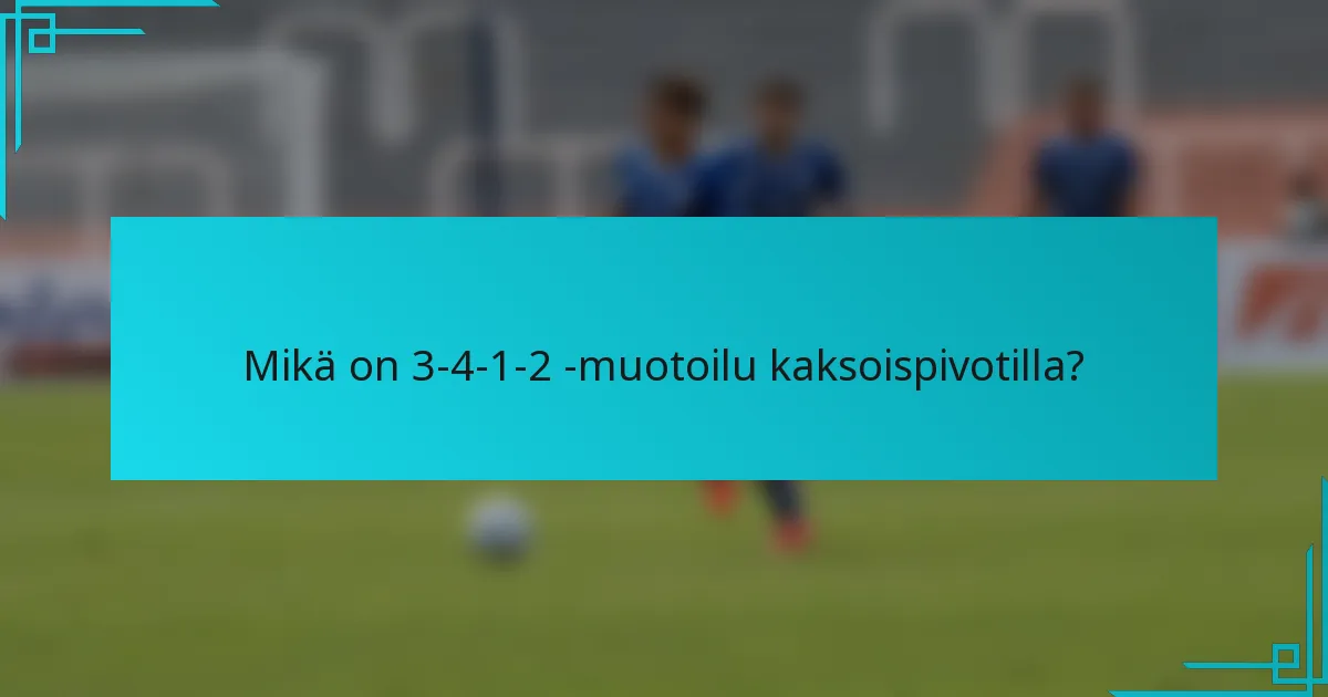 Mikä on 3-4-1-2 -muotoilu kaksoispivotilla?