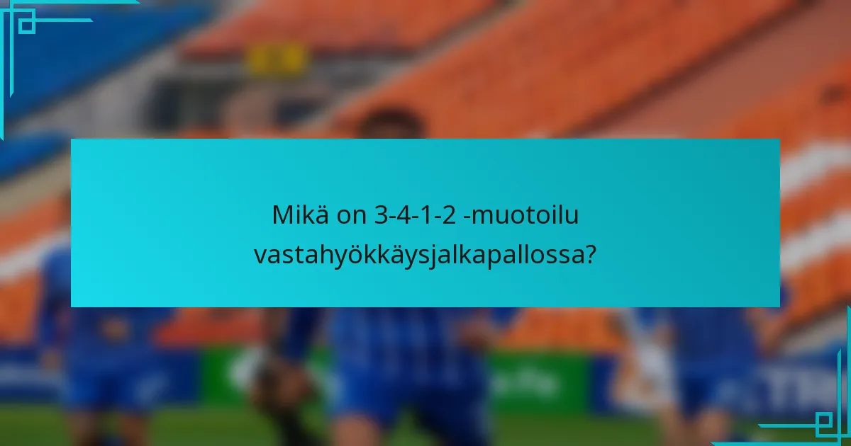 Mikä on 3-4-1-2 -muotoilu vastahyökkäysjalkapallossa?